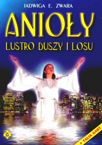 Okładka: Jadwiga Zwara - Anioły - lustro duszy i losu.