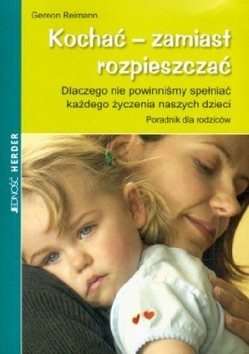 Okładka: Gereon Reimann - Kochać zamiast rozpieszczać
