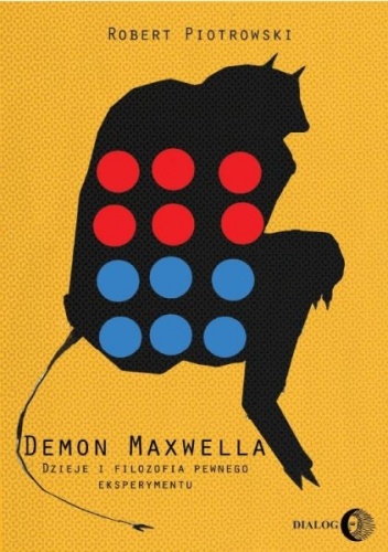 Okładka: Robert Piotrowski - Demon Maxwella. Dzieje i filozofia pewnego eksperymentu