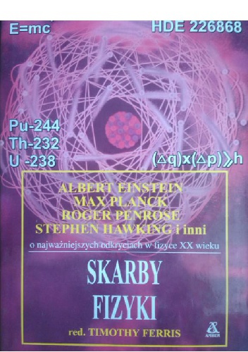 Okładka: Timothy Ferris - Skarby Fizyki. Einstein, Planck, Penrose, Hawking i inni o najważniejszych odkryciach w fizyce XX wieku