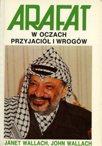Okładka: Janet Wallach - Arafat w oczach przyjaciół i wrogów