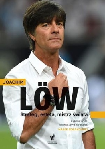 Okładka: Christoph Bausenwein - Joachim Loew. Strateg, esteta, mistrz świata