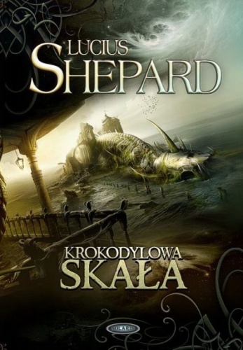 Okładka: Lucius Shepard - Krokodylowa skała