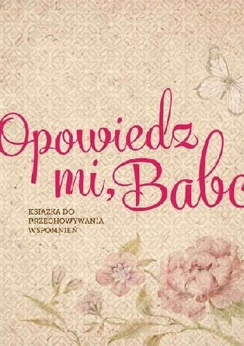 Okładka: Monika Koprivova - Opowiedz mi, Babciu. Książka do przechowywania wspomnień