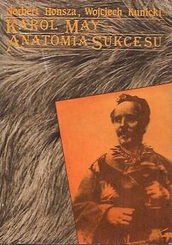 Okładka: Wojciech Kunicki - Karol May - Anatomia sukcesu