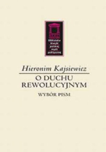 Okładka: Hieronim Kajsiewicz - O duchu rewolucyjnym. Wybór pism