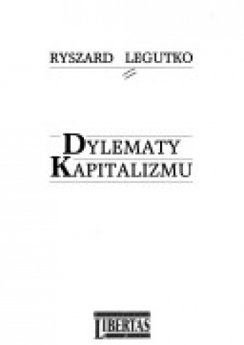 Okładka: Ryszard Legutko - Dylematy kapitalizmu