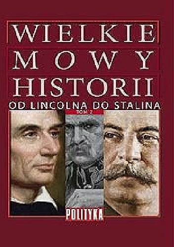Okładka:  praca zbiorowa - „Wielkie Mowy Historii” Tom 2. Od Lincolna do Stalina