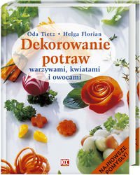 Okładka: Oda Tietz - Dekorowanie Potraw Warzywami, Kwiatami I Owocami