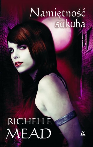 Okładka: Richelle Mead - Namiętność Sukuba