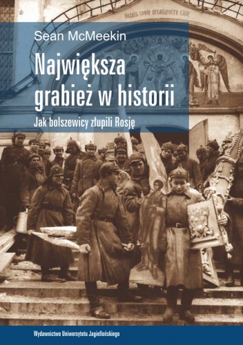 Okładka: Sean McMeekin - Największa grabież w historii.  Jak bolszewicy złupili Rosję