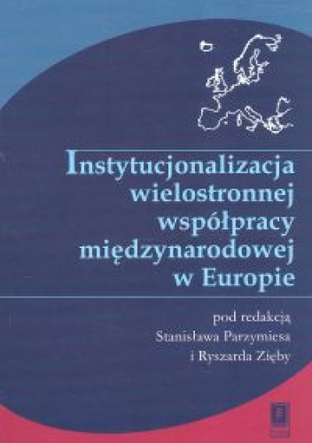 Okładka: Ryszard Zięba - Instytucjonalizacja wielostronnej współpracy międzynarodowej