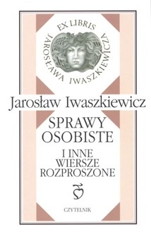 Okładka: Jarosław Iwaszkiewicz - Sprawy osobiste i inne wiersze rozproszone