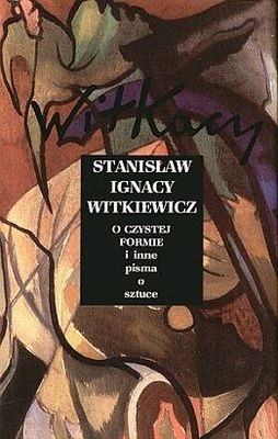 Okładka: Stanisław Ignacy Witkiewicz - O Czystej Formie i inne pisma o sztuce