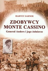 Okładka: Harvey Sarner - Zdobywcy Monte Cassino. Generał Anders i jego żołnierze