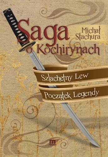 Okładka: Michał Stachura - Saga o Kochirynach Szlachetny Lew Początek Legendy