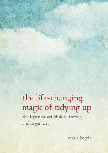 Okładka: Marie Kondo - The Life-Changing Magic of Tidying Up: The Japanese Art of Decluttering and Organizing