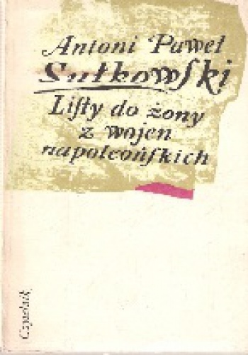 Okładka: Antoni Paweł Sułkowski - Listy do żony z wojen napoleońskich