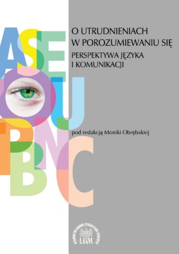 Okładka: Agnieszka Zienkowicz - O utrudnieniach w porozumiewaniu się. Perspektywa języka i komunikacji