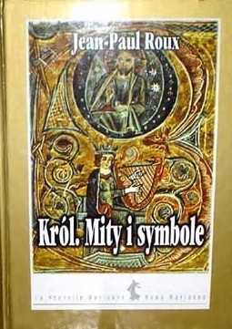 Okładka: Jean-Paul Roux - Król : mity i symbole
