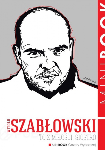 Okładka: Witold Szabłowski - To z miłości, siostro