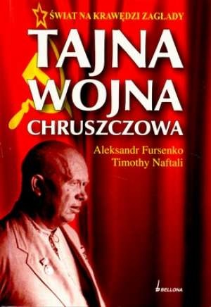 Okładka: Aleksandr Fursenko - Tajna wojna Chruszczowa