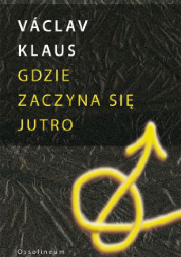 Okładka: Václav Klaus - Gdzie zaczyna się jutro
