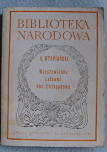 Okładka: Stanisław Wyspiański - Warszawianka. Lelewel. Noc listopadowa
