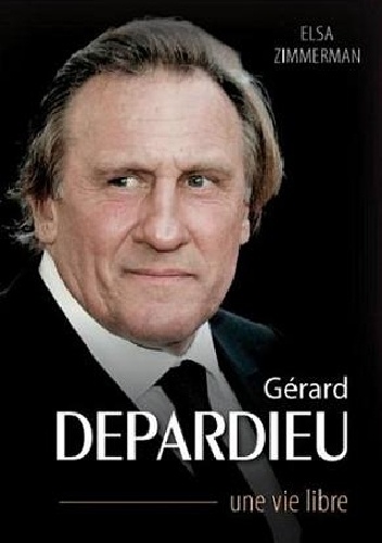 Okładka: Elsa Zimmermann - Gérard Depardieu, une vie libre