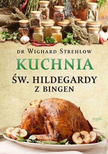 Okładka: Wighard Strehlow - Kuchnia św. Hildegardy z Bingen