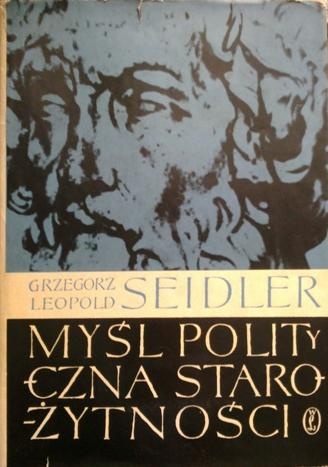 Okładka: Grzegorz Leopold Seidler - Myśl polityczna starożytnośći