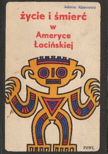 Okładka: Jolanta Klimowicz - Życie i śmierć w Ameryce Łacińskiej