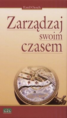 Okładka: Emil Oesch - zarządzaj swoim czasem