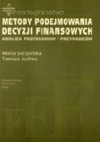 Okładka: Maria Sierpińska - Metody podejmowania decyzji finansowych