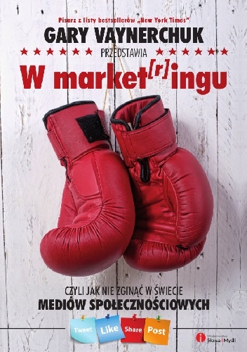 Okładka: Gary Vaynerchuk - W market[r]ingu, czyli jak nie zginąć w świecie mediów społecznościowych