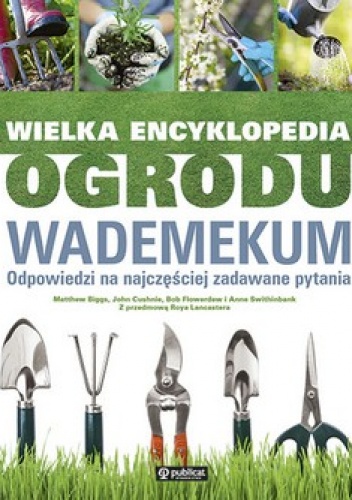 Okładka:  praca zbiorowa - Wielka encyklopedia ogrodu. Wademekum. Odpowiedzi na najczęściej zadawane pytania