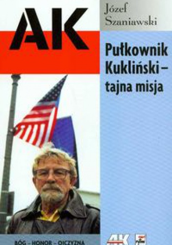 Okładka: Józef Szaniawski - Pułkownik Kukliński tajna misja