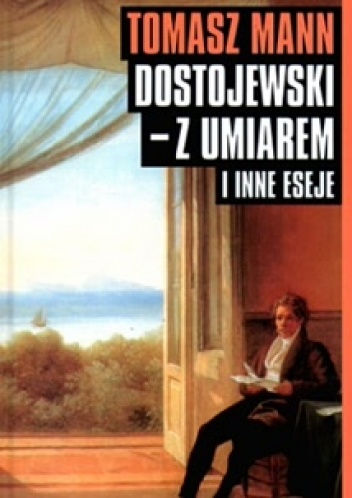 Okładka: Tomasz Mann - Dostojewski - z umiarem i inne eseje