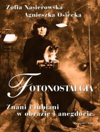 Okładka: Zofia Nasierowska - Fotonostalgia. Znani i lubiani w obrazie i anegdocie