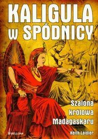 Okładka: Keith Laidler - Kaligula w spódnicy. Szalona królowa Madagaskaru