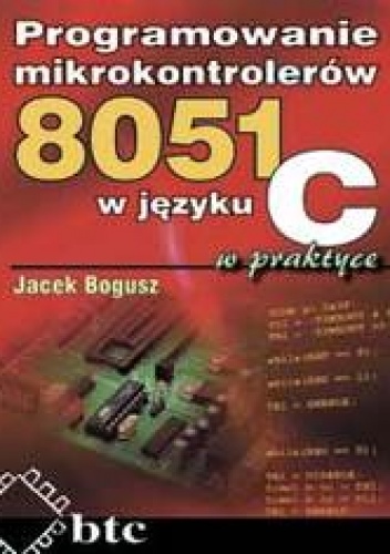 Okładka: Jacek Bogusz - Programowanie mikrokontrolerów 8051 w języku C w praktyce