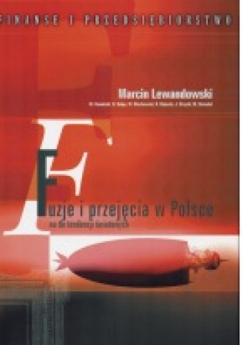 Okładka: Marcin Lewandowski - Fuzje i przejęcia w Polsce na tle tendencji światowych