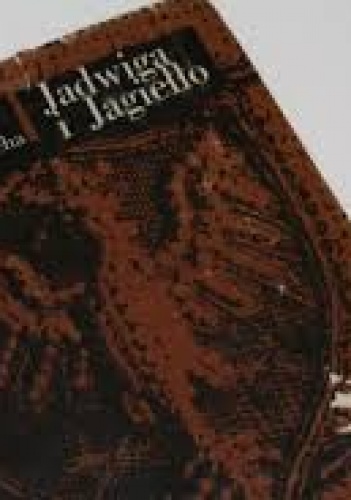 Okładka: Karol Szajnocha - Jadwiga i Jagiełło 1374-1413. Opowiadanie historyczne. T. III-IV