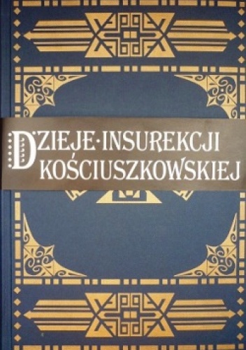 Okładka: Kazomierz Bartoszewicz - Dzieje Insurekcji Kościuszkowskiej - reprint