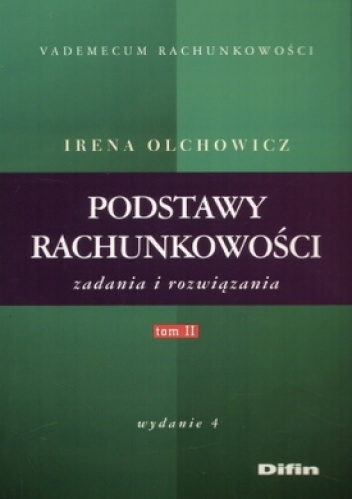 Okładka: Irena Olchowicz - Podstawy rachunkowości. Zadania i rozwiązania. Tom 2