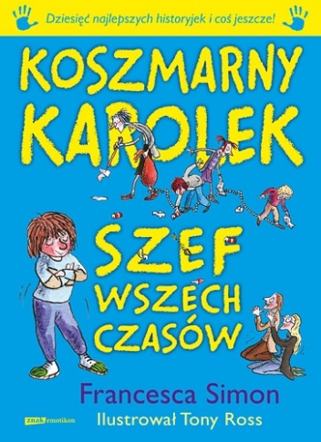 Okładka: Francesca Simon - Koszmarny Karolek i szef wszech czasów