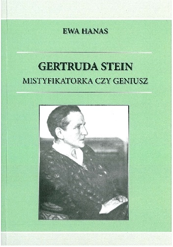 Okładka: Ewa Hanas - Gertruda Stein. Mistyfikatorka czy geniusz
