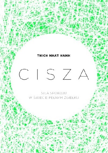 Okładka: Thích Nhất Hạnh - Cisza. Siła spokoju w świecie pełnym zgiełku