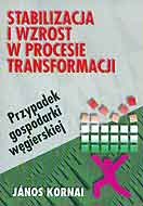 Okładka: Janos Kornai - Stabilizacja i wzrost w procesie transformacji