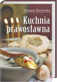 Okładka: Tatiana Rużinska - Kuchnia prawosławna - Rużinska Tatiana